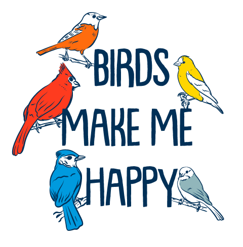 Birds Make Me Happy Refresh 1 | Bonfire