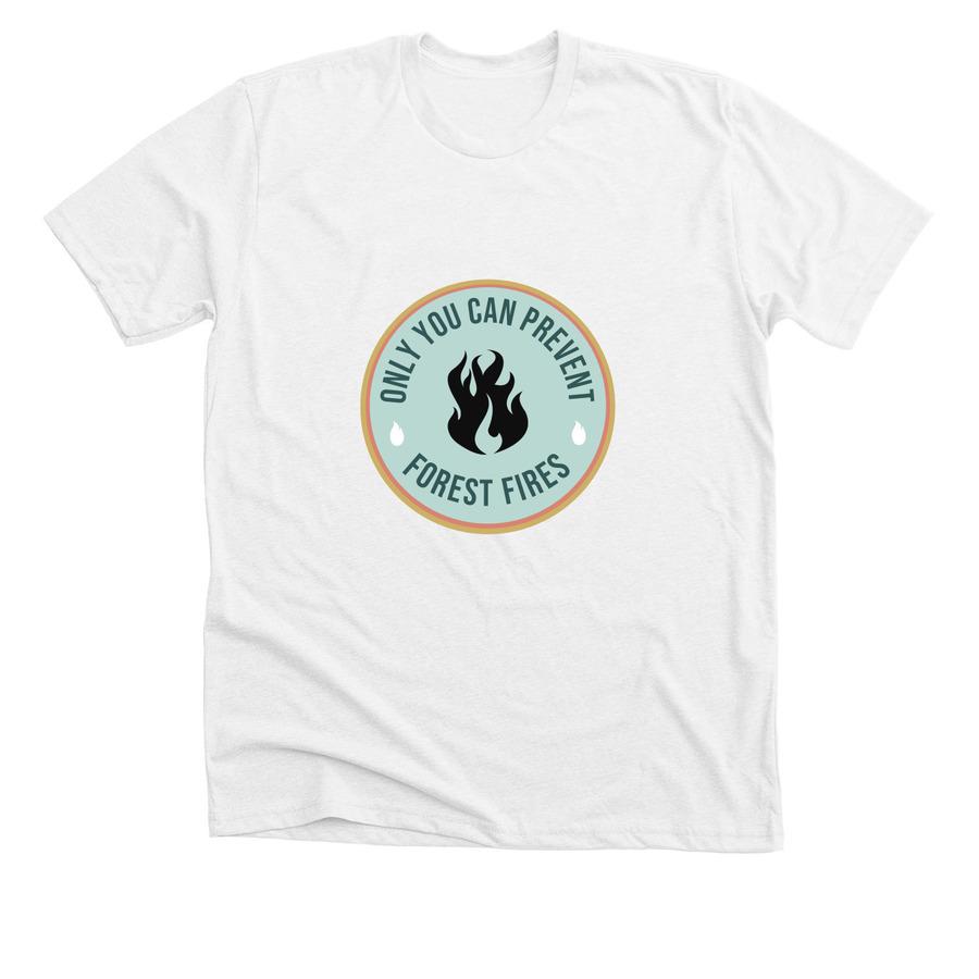A disaster relief shirt design that says, "Only You Can Prevent Forest Fires ".