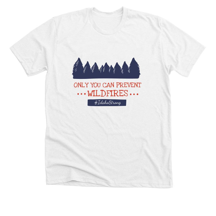 A wildfire disaster relief shirt design that says, "Only You Can Prevent Forest Fires ".