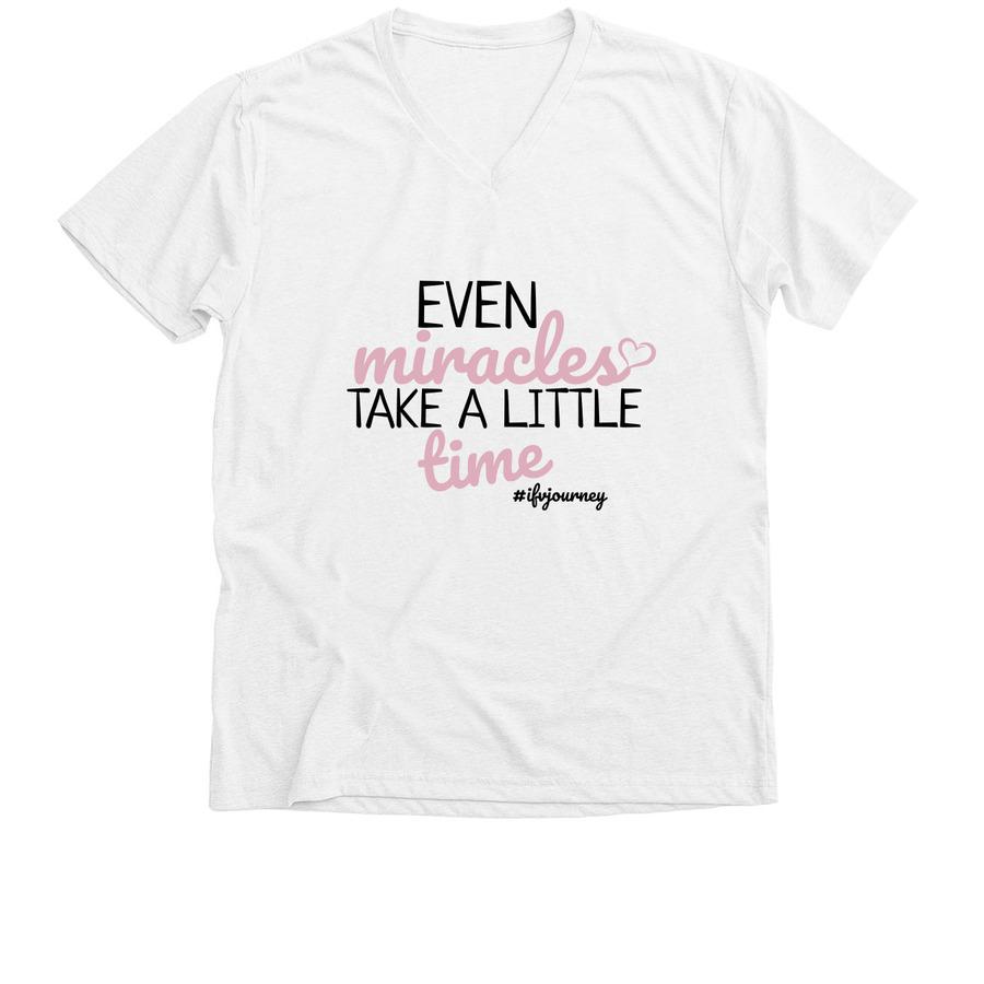 An IVF shirt design that says "Even Miracles Take a Little Time".