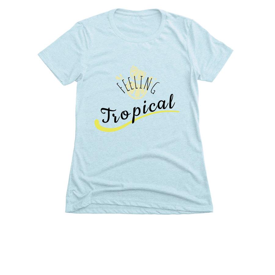 A light blue summer t-shirt design that says, "Feeling tropical".