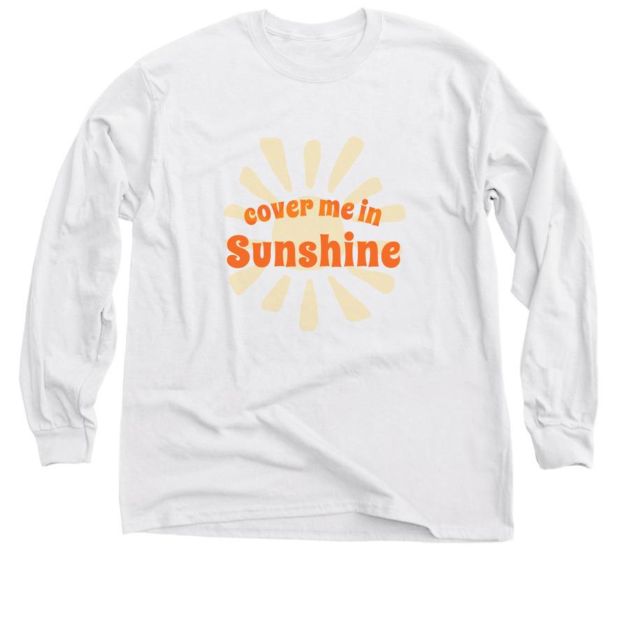 A white summer shirt design that says, "Cover me in sunshine".