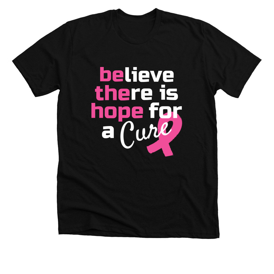 Black cancer awarness t-shirt design with text saying "believe there is hope for a cure" in white and the words "be the hope" highlighted in pink