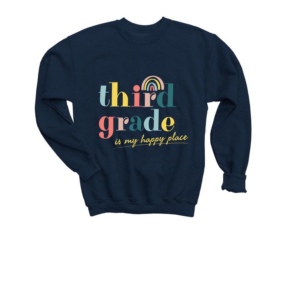 A navy blue back-to-school sweatshirt that says, "Third grade is my happy place".