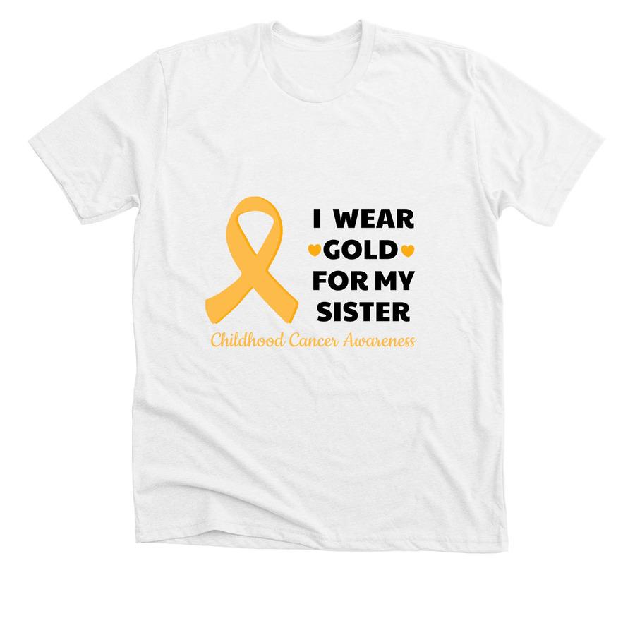 A cancer ribbon shirt design that says, "I wear gold for my sister".