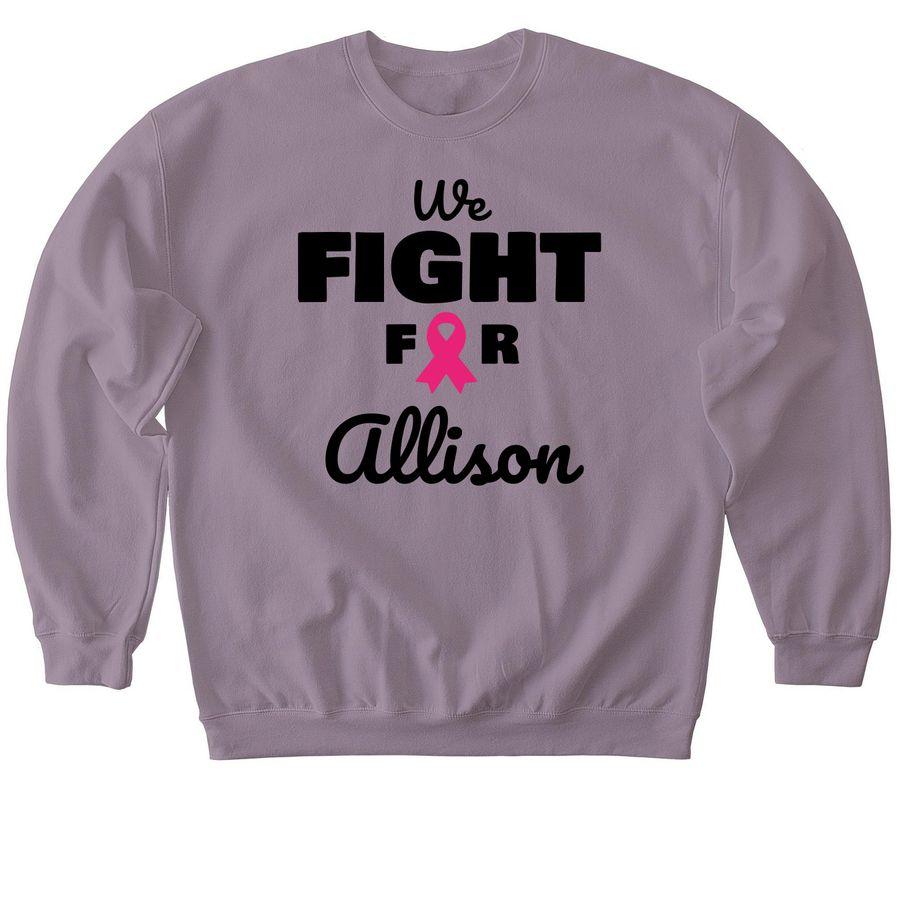 Comfort Colors Unisex Tee, Softstyle Crewneck Sweatshirt with a cancer awareness ribbon and editable text: We fight for Allison
