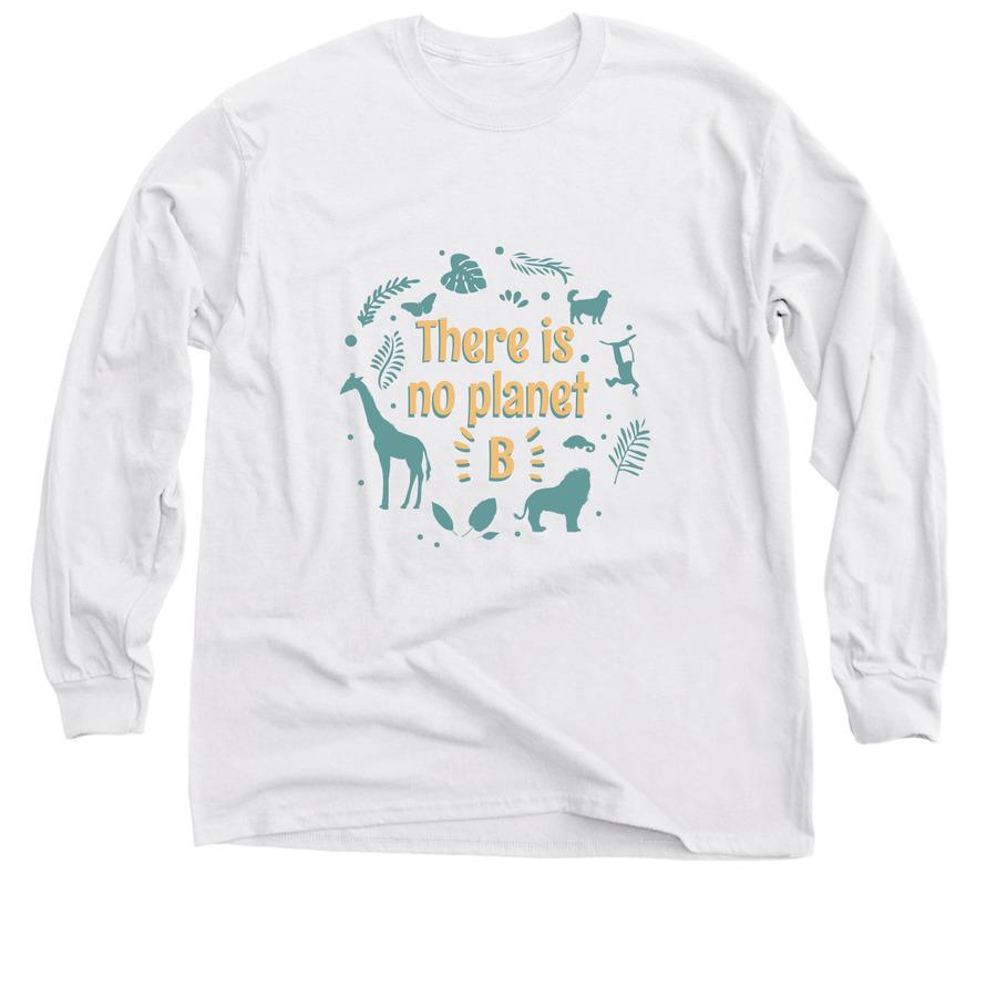 A white spring shirt that says, "There is no planet B".