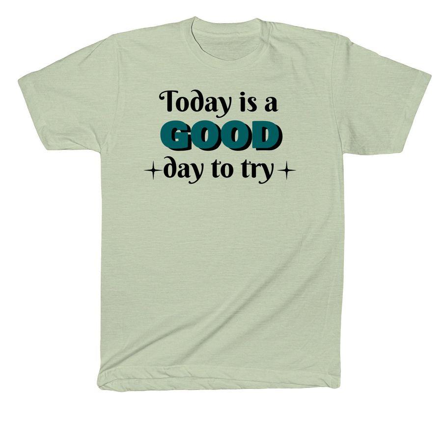 American Apparel Cotton Blend Tee, American Apparel Fine Jersey Cotton Tee with text: Today is a good day to try