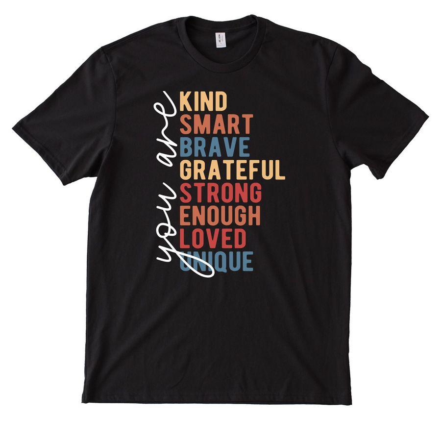 Allmade Heavyweight Recycled Cotton Tee, American Apparel Cotton Blend Tee with typography design: You are Kind Smart Brave Grateful Stong Enough Loved Unique
