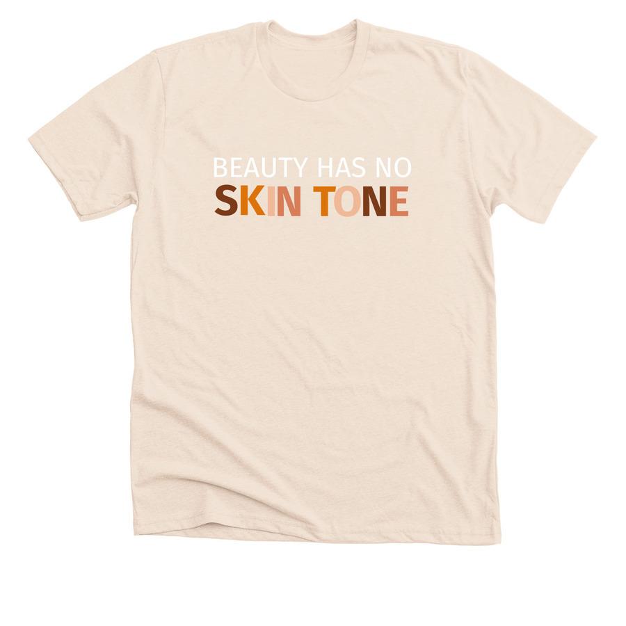 A cream typography shirt that says, "Beauty has no skin tone".