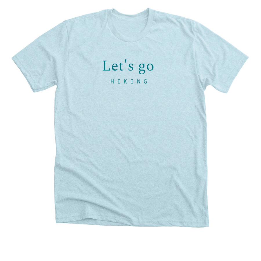 ice blue shirt with let's go hiking text