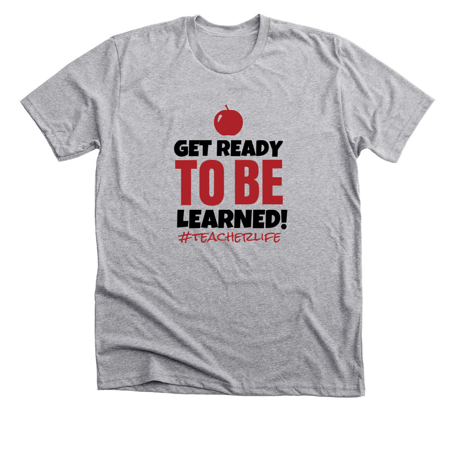 Get ready to be learned shirt design