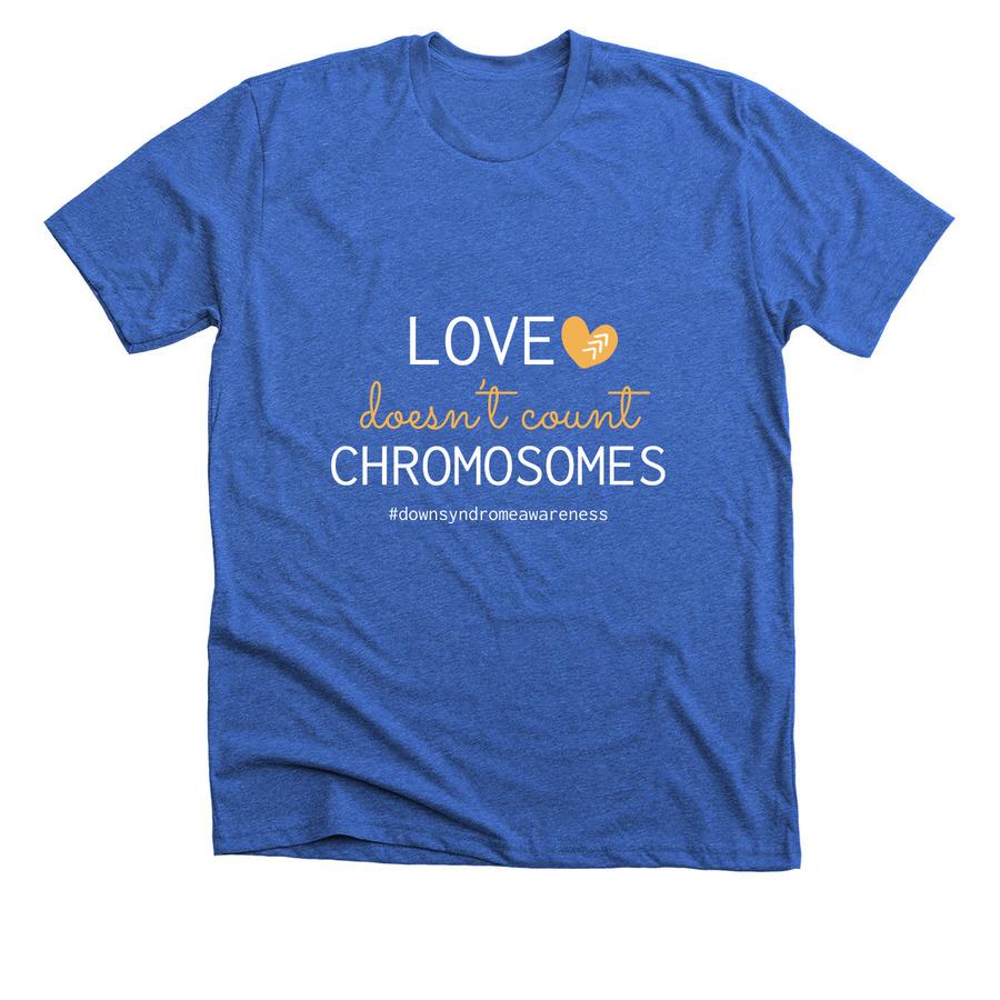 A fundraising shirt design that says, "Love Doesn't Count Chromosomes".