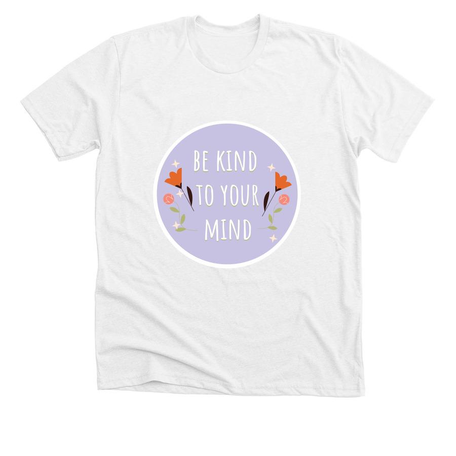 A fundraising shirt design that says, "Be kind to your mind".