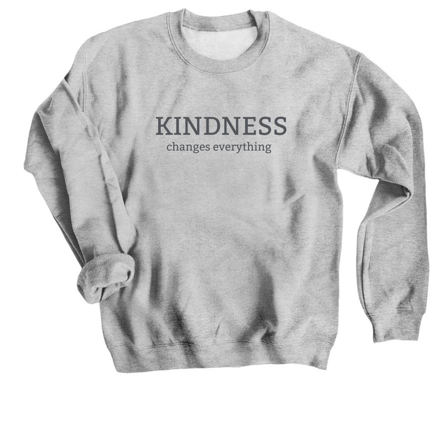 A grey crewneck sweatshirt that says, "Kindness Changes Everything.