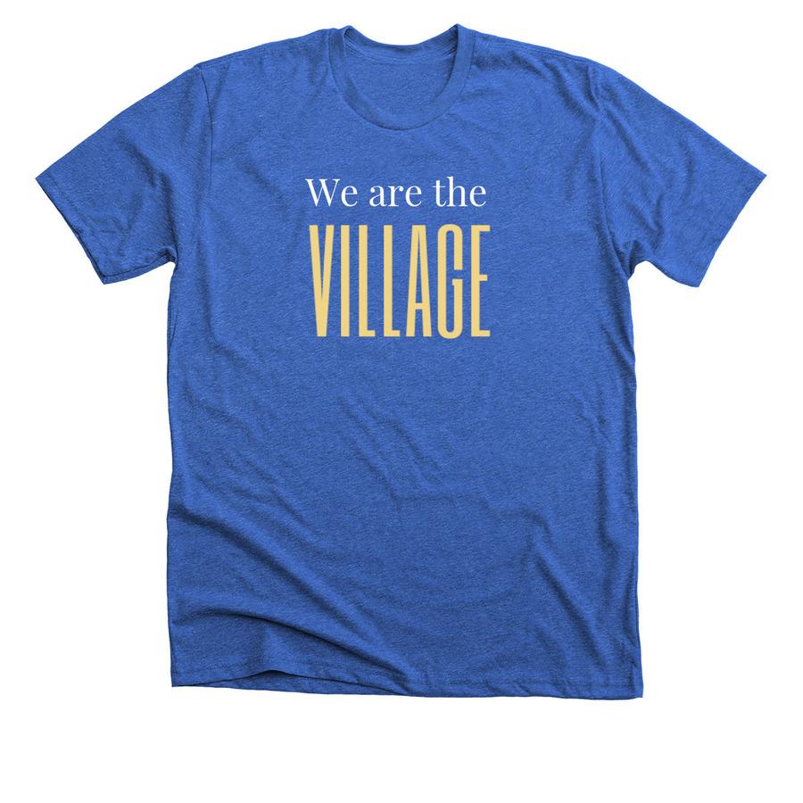 A royal blue shirt with text that says, "we are the village".