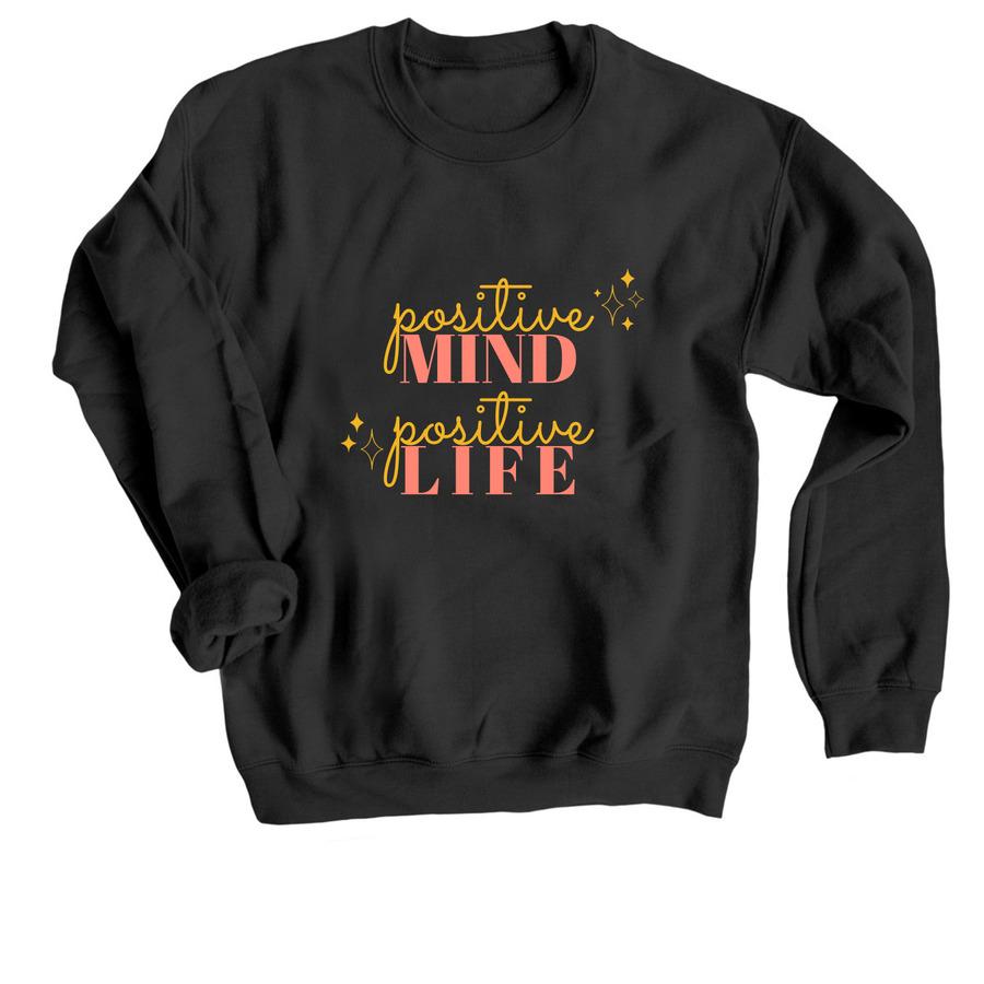 An inspirational hoodie that says, "Positive mind, positive life".