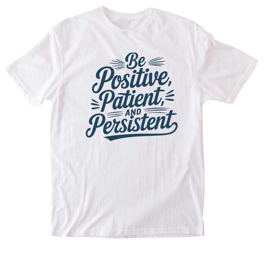 White Softstyle Cotton Tee, Triblend Unisex Tee, Classic Tie Dye Tee, with text: Be Positive, Patient and Persistent