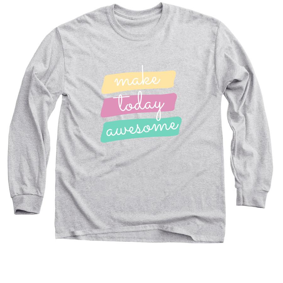 A grey inspirational shirt that says, "Make today awesome".