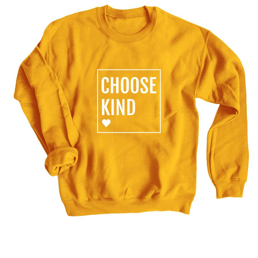 A gold inspirational crewneck sweatshirt that says, "Choose kind".