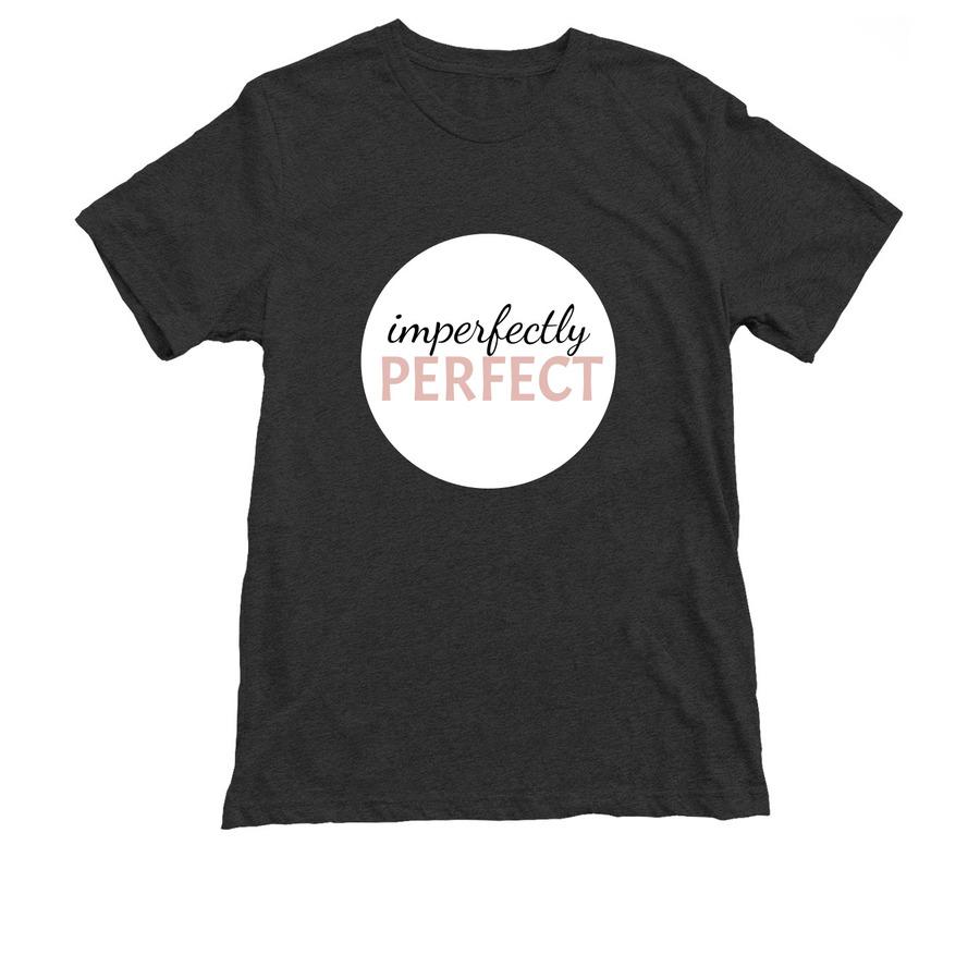 An inspirational t-shirt that says, "Imperfectly perfect".