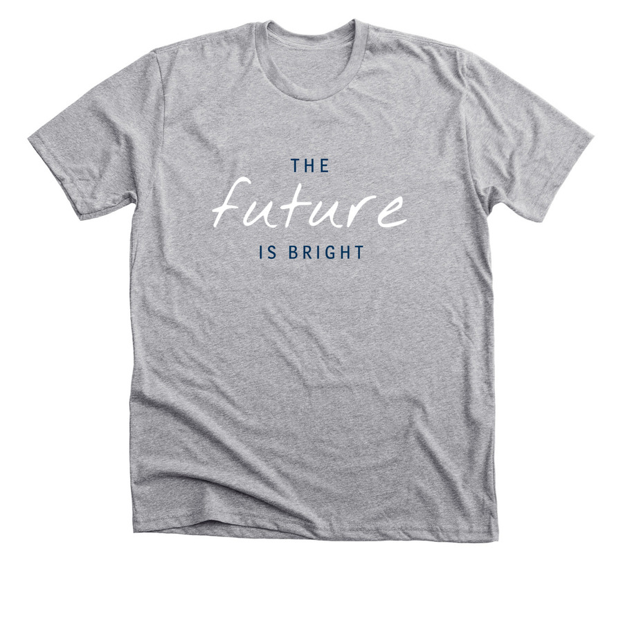 dark heather grey shirt with the future is bright text