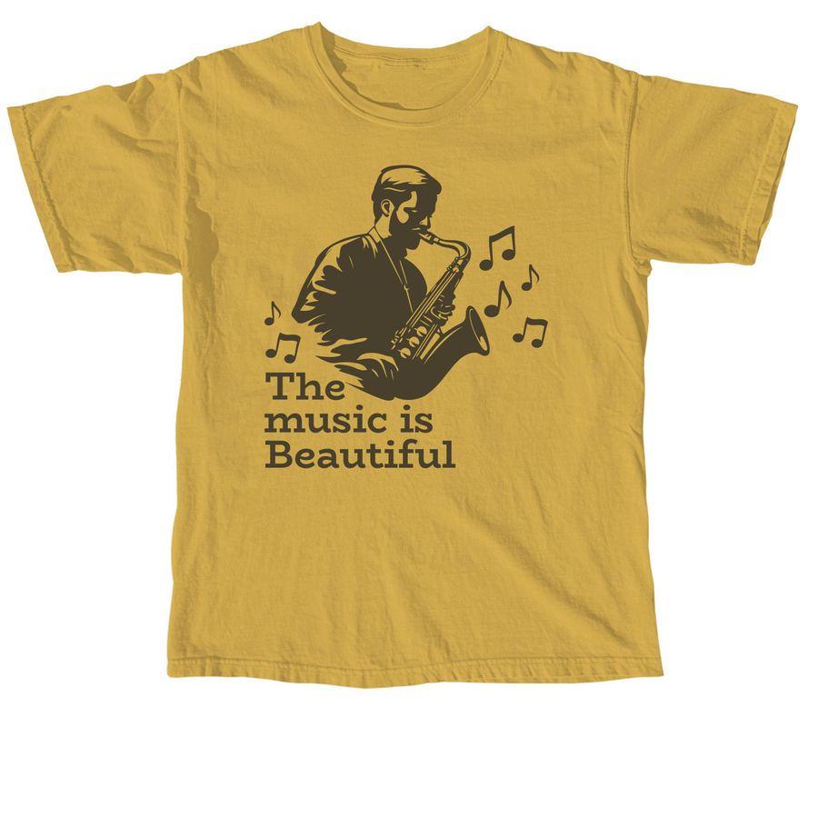Mustard Yellow Comfort Colors Unisex Tee, Classic Unisex Tee, Softstyle Crewneck Sweatshirt with a saxophone player illustration and the text: The music is Beautiful
