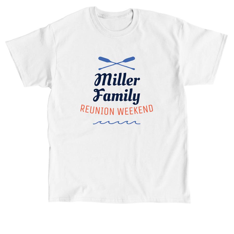A white family reunion shirt that says, "Miller family reunion weekend".