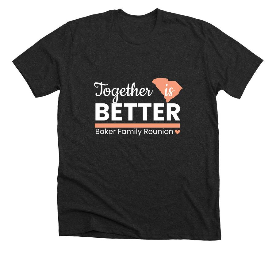 A black family reunion shirt that says, "Together is better - Baker family reunion".