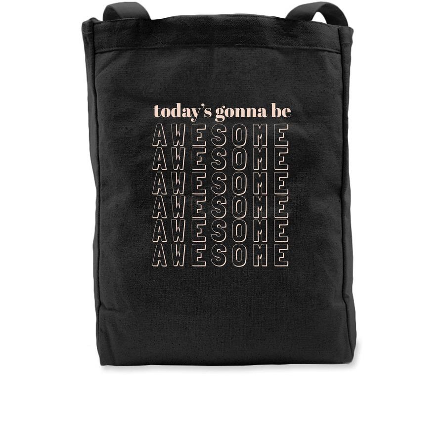A black tote bag that says, "today's gonna be awesome".