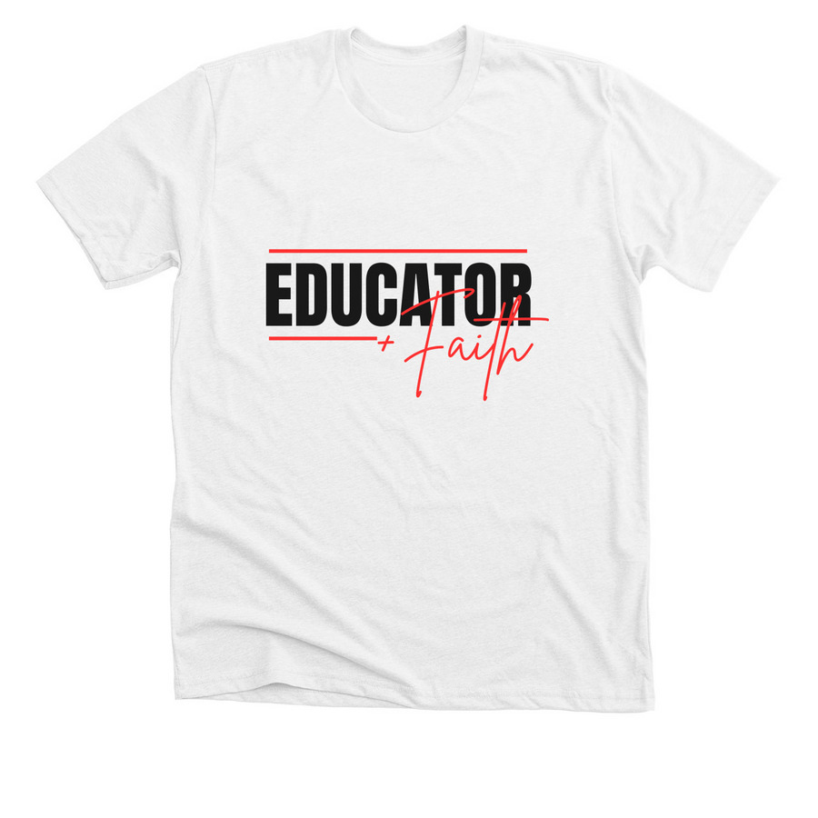 Educator + Faith 2026, a Solid White Blend Premium Unisex Tee
