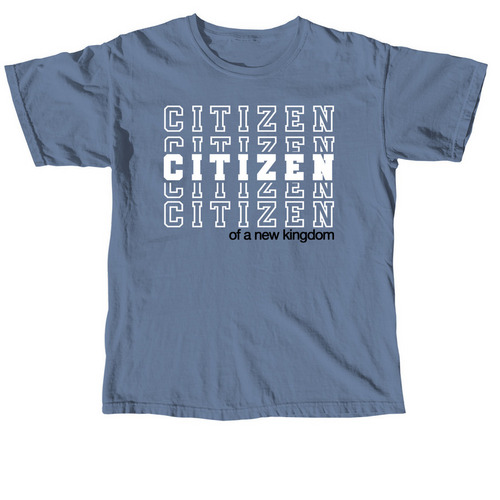 Citizens of a New Kingdom, a Blue Jean Comfort Colors Unisex Tee