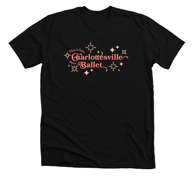 This is how Charlottesville does ballet, a Solid Black Blend Premium Unisex Tee