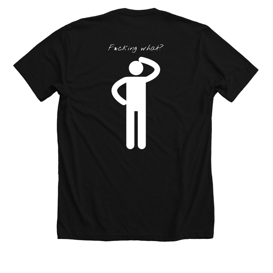 I beg your finest pardon? F?ing what?, a Solid Black Blend Premium Unisex Tee (back-view)