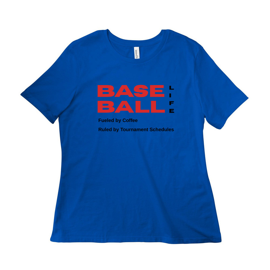 Baseball Life Shirt - Fueled and Ruled..., a True Royal Women?s Relaxed Cotton Tee