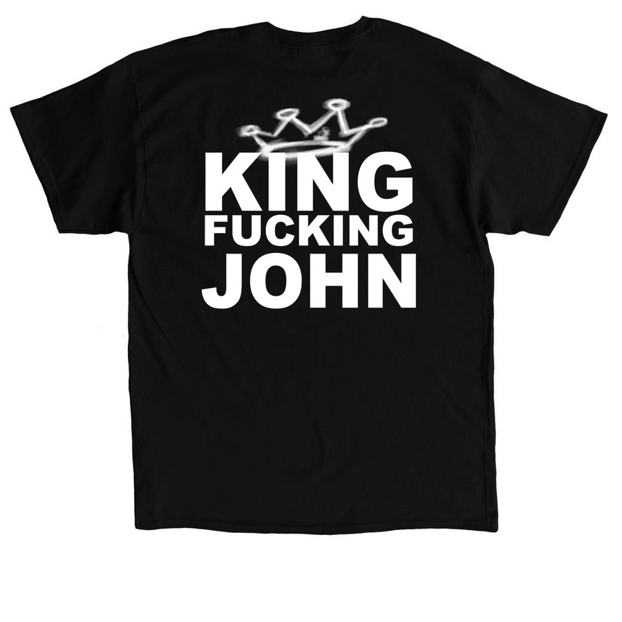King Fucking John, a Black Classic Unisex Tee (back-view)