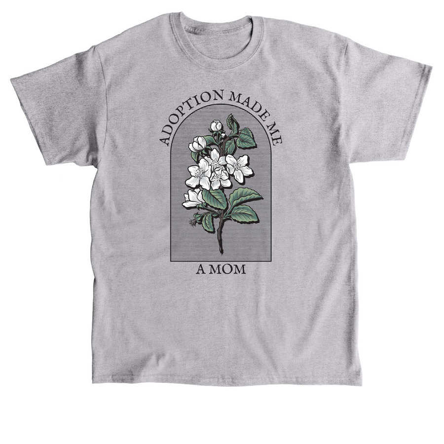 Adoption Made Me a Mom, a Sport Grey Classic Unisex Tee