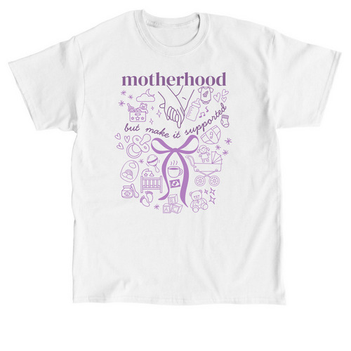 Motherhood: but make it supported, a White Classic Unisex Tee