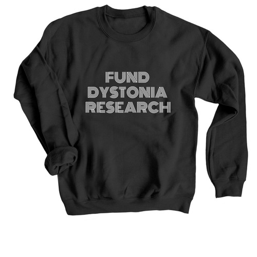Fund Dystonia Research, a Black Crewneck Sweatshirt