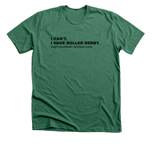 I Can't, I have Roller Derby, a Heather Grass Green Premium Unisex Tee