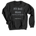 Pit Bull Mom, a Black Crewneck Sweatshirt