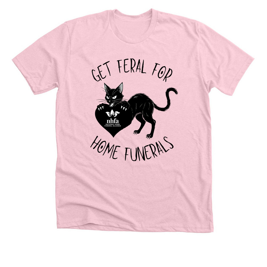 Get Feral For Home Funerals Shirt, a Heather Pink Premium Unisex Tee