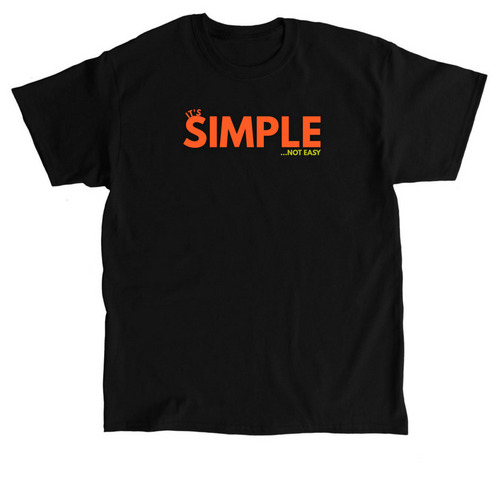 IT'S SIMPLE...not easy, a Black Classic Unisex Tee