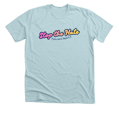 Stop the Hate, a Heather Ice Blue Premium Unisex Tee