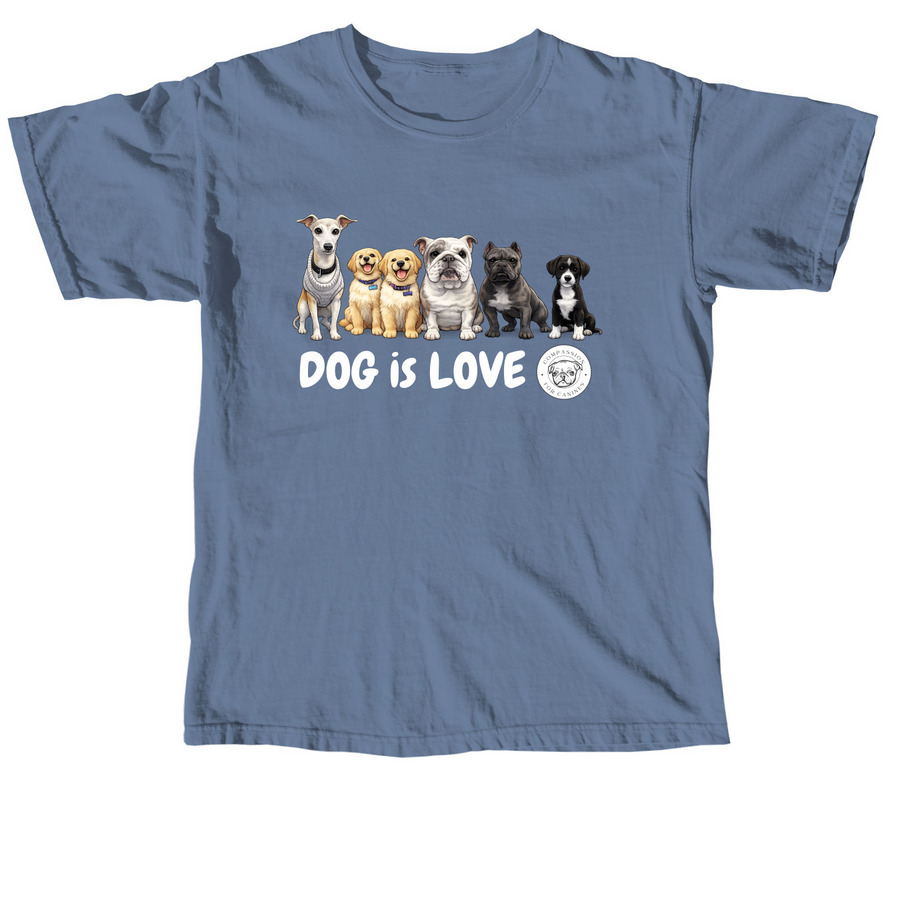 Dog is love, a Blue Jean Comfort Colors Unisex Tee
