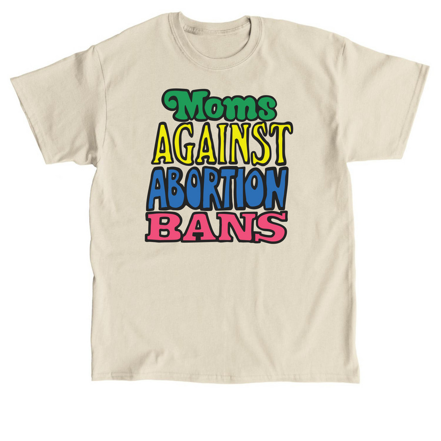 Moms Against Abortion Bans, a Sand Classic Unisex Tee