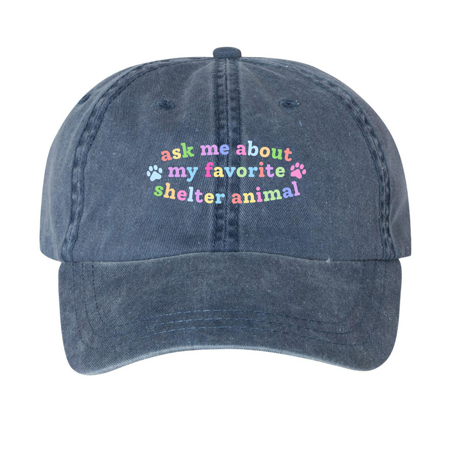 Ask Me About My Favorite Shelter Animal Hat, a Navy Printed Pigment Dye Baseball Cap