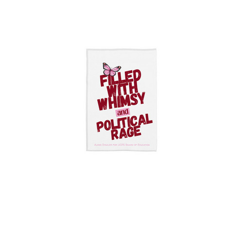 Filled with Whimsy & Political Rage Yard Sign, a White 12" x 18" Yard Flag