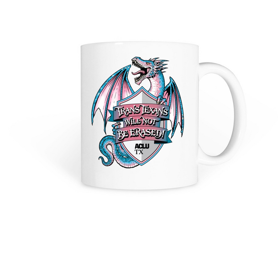 Trans Texans Will Not Be Erased, a White Coffee Mug