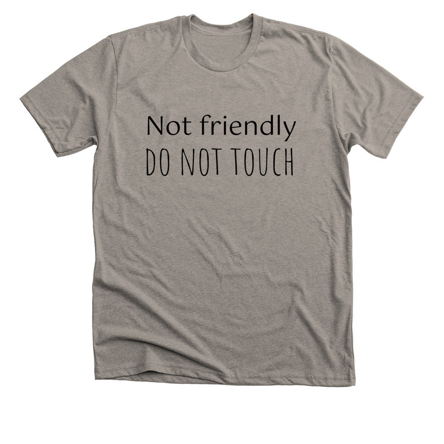 FHTCP - Not friendly, a Heather Stone Premium Unisex Tee
